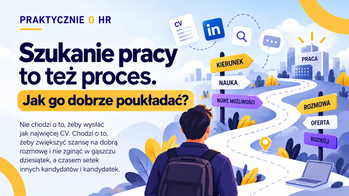 Szukanie pracy to też proces.